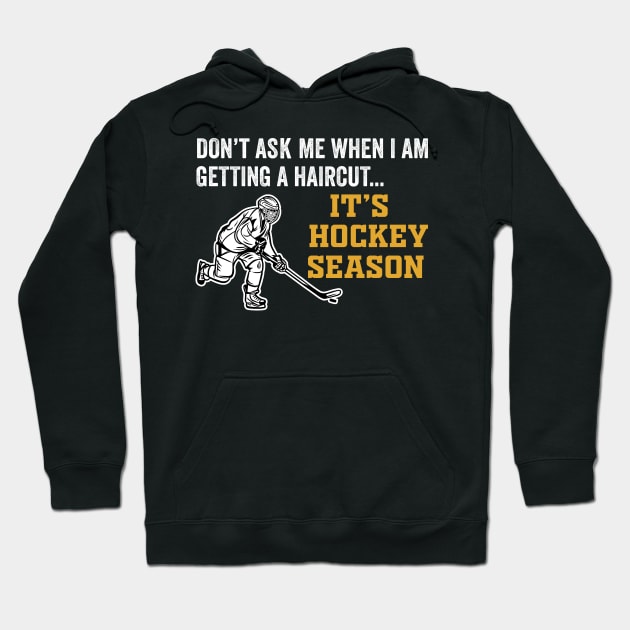 Don't Ask Me When I'm Getting A Haircut T-Shirt Hockey Hoodie by DragonTees